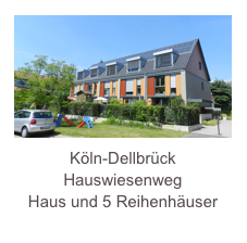 ￼Köln-Dellbrück
Hauswiesenweg
Haus und 5 Reihenhäuser
